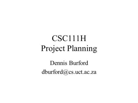 CSC111H Project Planning Dennis Burford