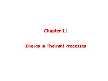 Chapter 11 Energy in Thermal Processes. Vocabulary, 3 Kinds of Energy Internal Energy U = Energy of microscopic motion and inter- molucular forces Work.