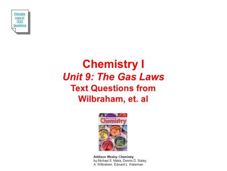Chemistry I Unit 9: The Gas Laws Text Questions from Wilbraham, et. al
