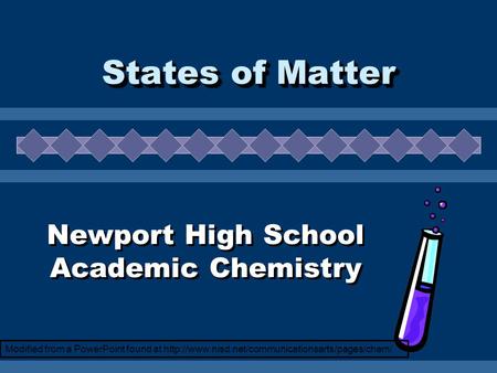 States of Matter Newport High School Academic Chemistry Modified from a PowerPoint found at