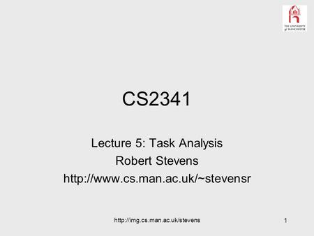 1  CS2341 Lecture 5: Task Analysis Robert Stevens