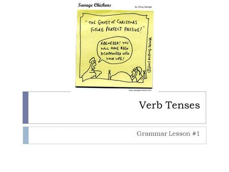 Verb Tenses Grammar Lesson #1.