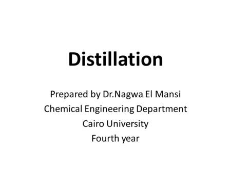Distillation Prepared by Dr.Nagwa El Mansi