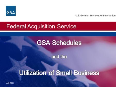 Federal Acquisition Service U.S. General Services Administration July 2011.