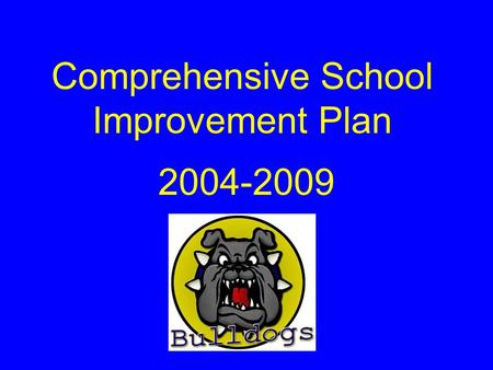 Comprehensive School Improvement Plan 2004-2009. Prioritized Needs.