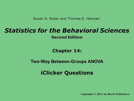 Statistics for the Behavioral Sciences Two-Way Between-Groups ANOVA