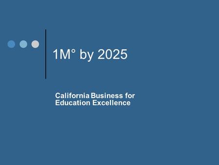 1M° by 2025 California Business for Education Excellence.