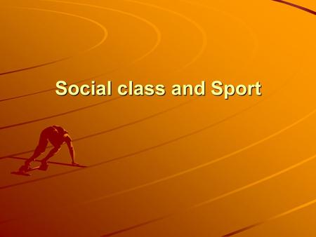 Social class and Sport. Learning objectives: To be able to describe what is meant by the term ‘social class’ To list ways in which Leisure Providers can.