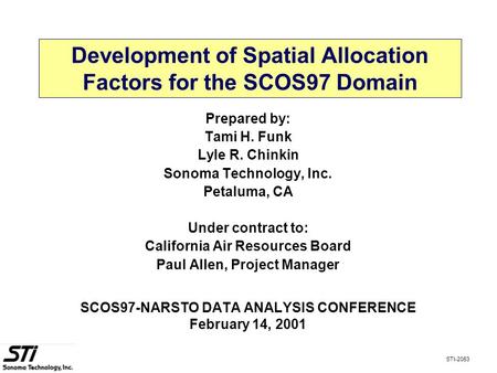 Development of Spatial Allocation Factors for the SCOS97 Domain Prepared by: Tami H. Funk Lyle R. Chinkin Sonoma Technology, Inc. Petaluma, CA Under contract.