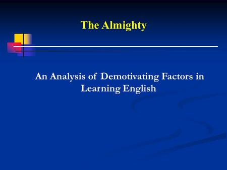 The Almighty An Analysis of Demotivating Factors in Learning English.