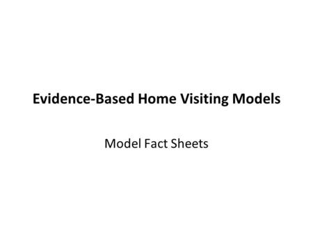 Evidence-Based Home Visiting Models Model Fact Sheets.