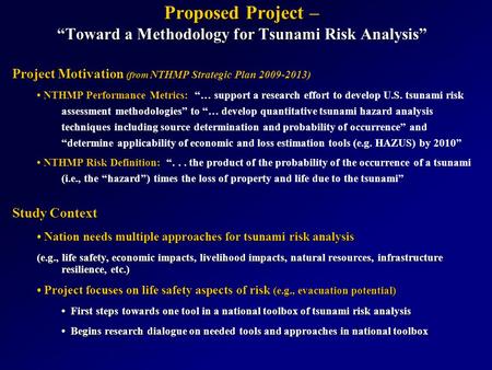 Proposed Project – “Toward a Methodology for Tsunami Risk Analysis” Project Motivation (from Project Motivation (from NTHMP Strategic Plan 2009-2013) NTHMP.