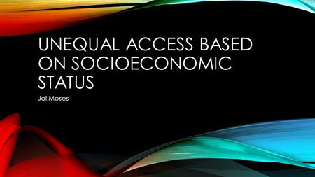 Unequal Access Based on Socioeconomic Status
