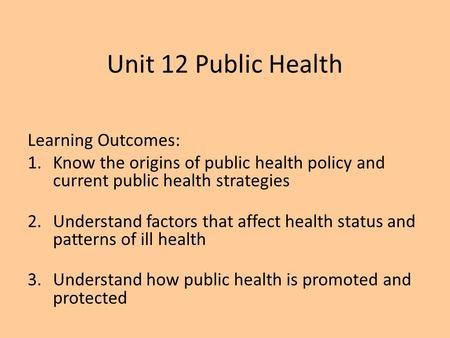 Unit 12 Public Health Learning Outcomes: