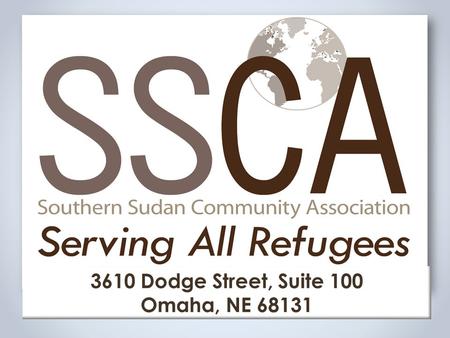 3610 Dodge Street, Suite 100 Omaha, NE 68131. Our History: 1997 South Sudanese migration to Omaha Recognized the difficult transition to American life.