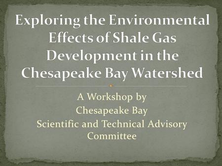 A Workshop by Chesapeake Bay Scientific and Technical Advisory Committee.