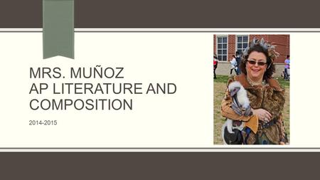 MRS. MUÑOZ AP LITERATURE AND COMPOSITION 2014-2015.