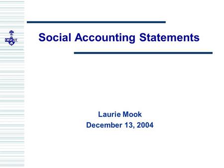 Social Accounting Statements Laurie Mook December 13, 2004.