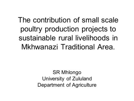 SR Mhlongo University of Zululand Department of Agriculture