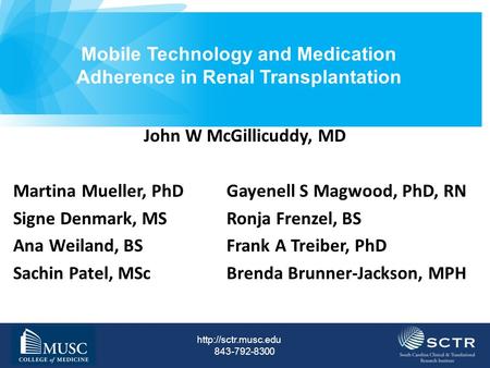 843-792-8300 Mobile Technology and Medication Adherence in Renal Transplantation Subtitle Presenters Date John W McGillicuddy, MD.