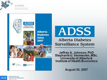 Jeffrey A. Johnson, PhD Stephanie U. Vermeulen, MSc. University of Alberta & Institute of Health Economics August 30, 2007.