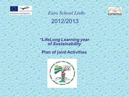 Euro School Links 2012/2013 “LifeLong Learning year of Sustainability Plan of joint Activities.