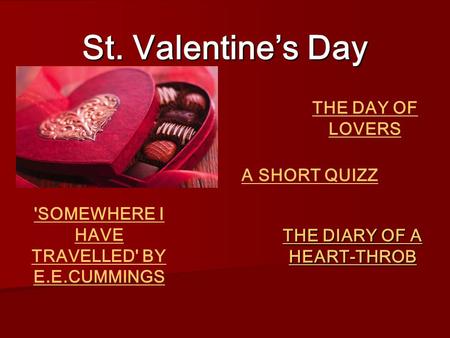 St. Valentine’s Day THE DIARY OF A HEART-THROB THE DIARY OF A HEART-THROB THE DAY OF LOVERS A SHORT QUIZZ 'SOMEWHERE I HAVE TRAVELLED' BY E.E.CUMMINGS.