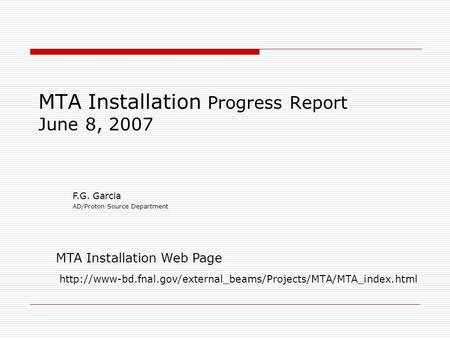 MTA Installation Progress Report June 8, 2007  MTA Installation Web Page F.G. Garcia AD/Proton.