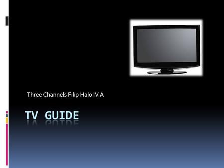 Three Channels Filip Halo IV.A. Channel 1  Space Documentary/11:35.