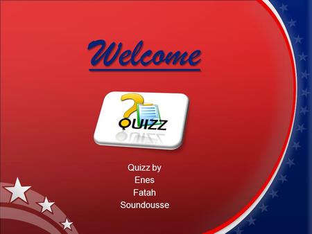 Welcome Quizz by Enes Fatah Soundousse. Question 1 How many peoples live in Australia ? A) 21 459 159 B) 22 459 159 C) 23 459 159.
