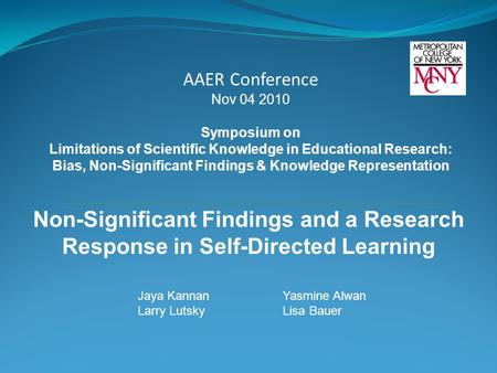 AAER Conference Nov 04 2010 Symposium on Limitations of Scientific Knowledge in Educational Research: Bias, Non-Significant Findings & Knowledge Representation.