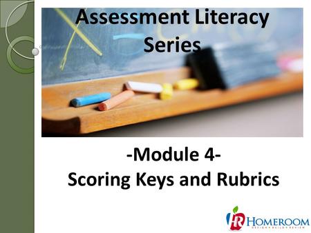 Assessment Literacy Series 1 -Module 4- Scoring Keys and Rubrics.
