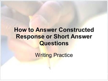 How to Answer Constructed Response or Short Answer Questions Writing Practice.