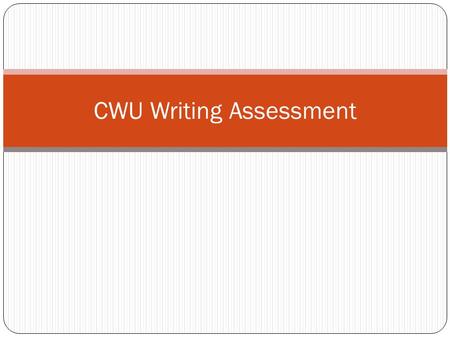 CWU Writing Assessment. Why? To improve student learning.