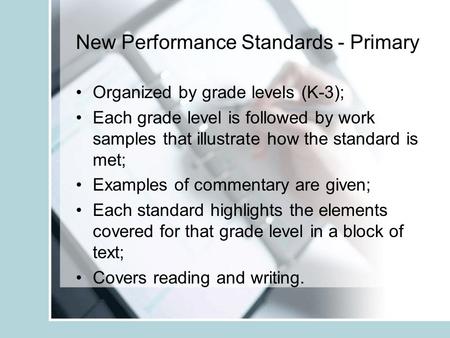 New Performance Standards - Primary Organized by grade levels (K-3); Each grade level is followed by work samples that illustrate how the standard is met;