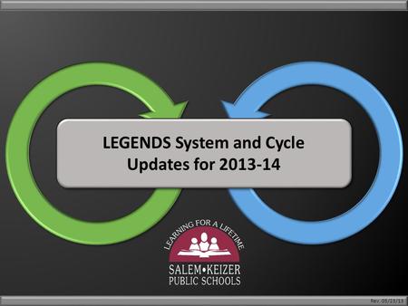 LEGENDS System and Cycle Updates for 2013-14 LEGENDS System and Cycle Updates for 2013-14 Rev. 05/23/13.