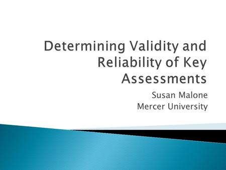 Susan Malone Mercer University.  “The unit has taken effective steps to eliminate bias in assessments and is working to establish the fairness, accuracy,