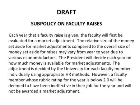 Each year that a faculty raise is given, the faculty will first be evaluated for a market adjustment. The relative size of the money set aside for market.