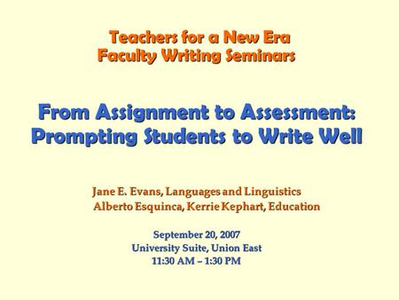 Teachers for a New Era Faculty Writing Seminars From Assignment to Assessment: Prompting Students to Write Well Jane E. Evans, Languages and Linguistics.