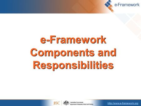 e-Framework Components and Responsibilities.