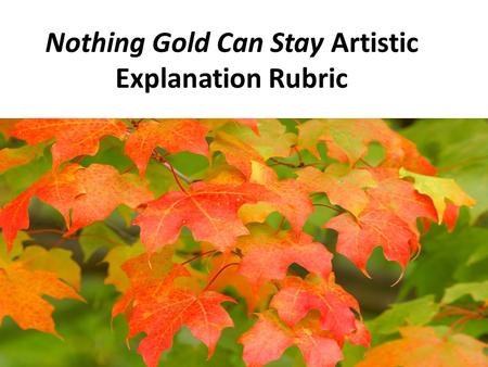 Nothing Gold Can Stay Artistic Explanation Rubric