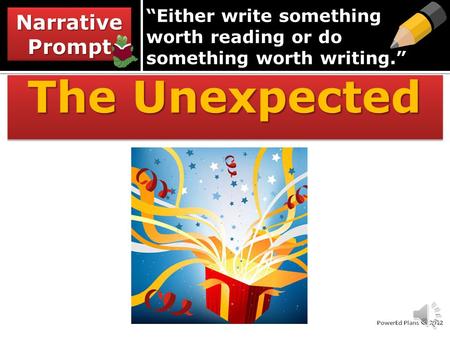 “Either write something worth reading or do something worth writing.” The Unexpected Narrative Prompt.