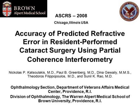 Accuracy of Predicted Refractive Error in Resident-Performed Cataract Surgery Using Partial Coherence Interferometry Nickolas P. Katsoulakis, M.D., Paul.