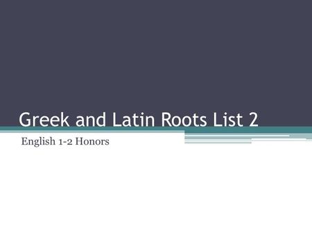Greek and Latin Roots List 2 English 1-2 Honors. 16. CREDIT discredit, incredible, credit believe.