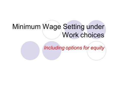 Minimum Wage Setting under Work choices Including options for equity.