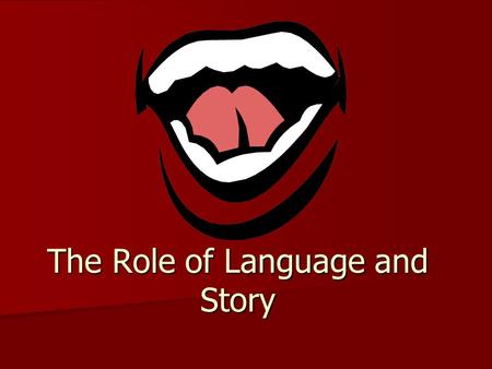 The Role of Language and Story. OBJECTIVES Students will be able to explain the five registers of language. Students will be able to explain the five.
