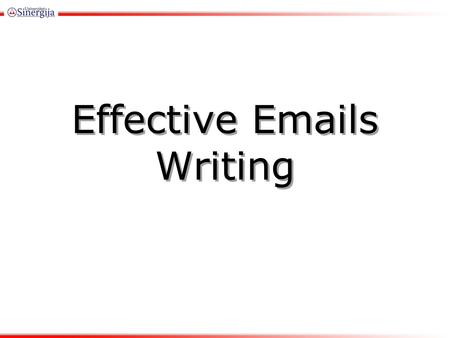 Effective Emails Writing Effective Emails RMU 3-19-08.