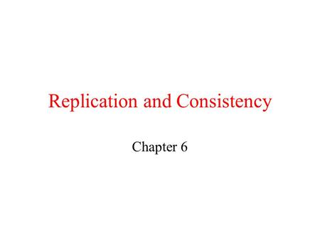 Replication and Consistency Chapter 6. Data-Centric Consistency Models The general organization of a logical data store, physically distributed and replicated.