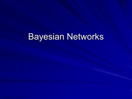 Bayesian Networks. Introduction A problem domain is modeled by a list of variables X 1, …, X n Knowledge about the problem domain is represented by a.