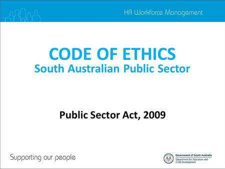 CODE OF ETHICS South Australian Public Sector Public Sector Act, 2009.